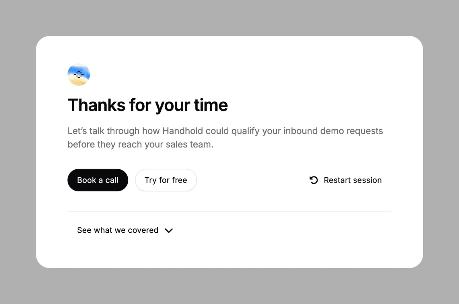 The screen after a demo: "Thanks for your time", then the line "Let's talk through how Handhold could qualify your inbound demo requests before they reach your sales team.", Book a call as the filled button next to Try for free, and See what we covered below
