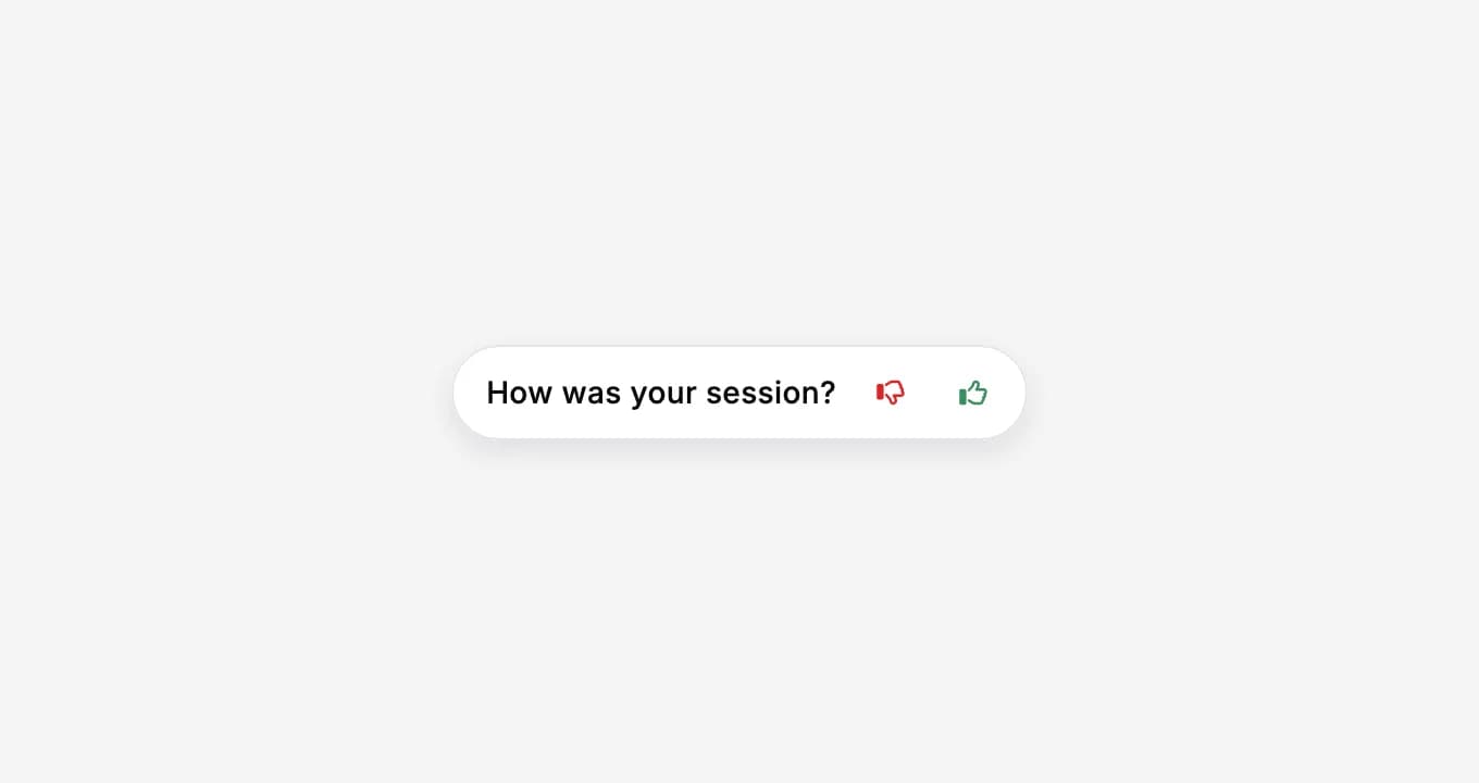 The question "How was your session?" with thumbs down and thumbs up buttons